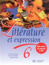 Littrature et expression, 6e. Edition 1996