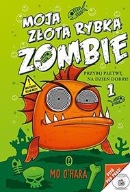 Przybij pletwe na dzien dobry (My Big Fat Zombie Goldfish) (My Big Fat Zombie Goldfish, Bk 1) (Polish Edition)
