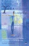 El Pequeno Libro De Yoga Para Alcanzar LA Longevidad: UN Programa De Posturas Suaves Que Mejorara Su Calidad De Vida