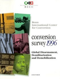 Conversion Survey, 1996: Global Disarmament, Demilitarization and Demobilization