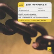 Teach Yourself Quick Fix: Windows XP