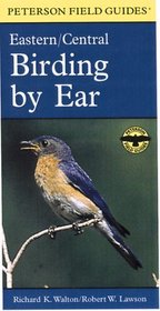 Birding by Ear: A Guide to Bird-Song Identification/Eastern/Central (Peterson Field Guide Series/Book  3 Cassettes)