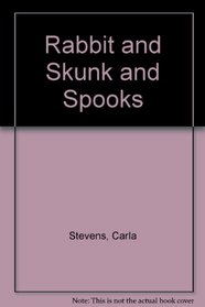 Rabbit and Skunk and Spooks