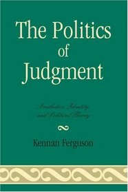The Politics of Judgment: Aesthetics, Identity, and Political Theory