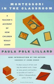 Montessori in the Classroom : A Teacher's Account of How Children Really Learn