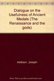 Dialogues Upon the Usefulness of Ancient Medals: London 1726 (The Renaissance and the gods, no. 38)