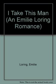 I Take This Man (An Emilie Loring Romance)