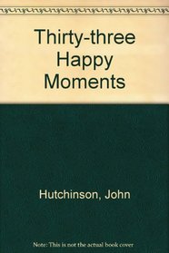 Thirty-three Happy Moments