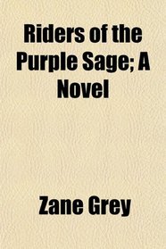 Riders of the Purple Sage; A Novel