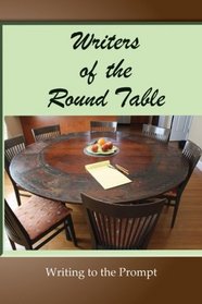 Writers of the Round Table: Writing to the Prompt