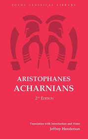 Aristophanes: Acharnians (Focus Classical Library)