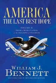 America: The Last Best Hope, Vol 2: From a World at War to the Triumph of Freedom