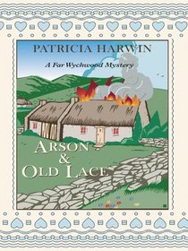 Arson and Old Lace: A Far Wychwood Mystery