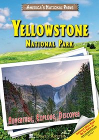 Yellowstone National Park: Adventure, Explore, Discover (America's National Parks)
