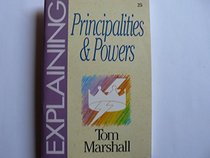 Explaining Principalities and Powers (The Explaining Series)