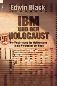 IBM und der Holocaust. Die Verstrickung des Weltkonzerns in die Verbrechen der Nazis.