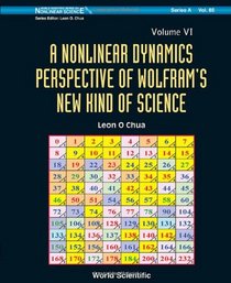 A Nonlinear Dynamics Perspective of Wolfram's New Kind of Science (Volume VI) (World Scientific Series on Nonlinear Science, Series a)