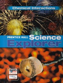 Prentice Hall Science Explorer: Chemical Interactions