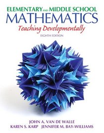 Elementary and Middle School Mathematics: Teaching Developmentally Plus MyEducationLab with Pearson eText (8th Edition) (Teaching Student-Centered Mathematics Series)