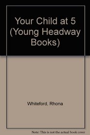 Your Child at 5 (Young Headway Books)