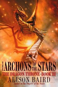 The Archons of the Stars (Dragon Throne, Bk 3)