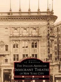 Italian-American Immigrant Theatre in New York City (Images of America)