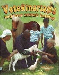 Veterinarians Help Keep Animals Healthy (My Community and Its Helpers)