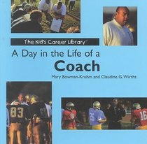A Day in the Life of a Coach (The Kids' Career Library)
