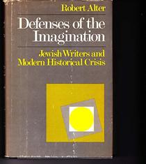 Defenses of the Imagination: Jewish Writers and Modern Historical Crisis