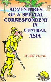 The Adventures of a Special Correspondent Among the Various Races and Countries of Central Asia: Being the Exploits and Experiences of Claudius Bombar