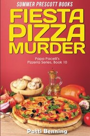 Fiesta Pizza Murder (Papa Pacelli's Pizzeria Series) (Volume 10)