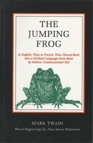 The Jumping Frog: In English. Then in French. Then Clawed Back into a Civilized Language Once More by Patient, Unremunerated Toil.