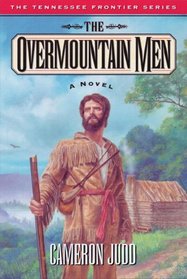 The Overmountain Men: A Novel (The Tennessee Frontier Trilogy #1)