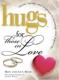 Hugs for Those in Love : Stories, Sayings, and Scriptures to Encourage and Inspire (Hugs Series)