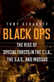 Black Ops: The Rise of Special Forces in the CIA, the SAS, and Mossad