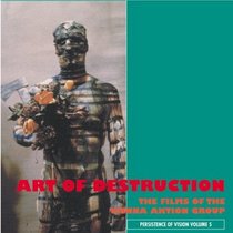 The Art Of Destruction : The Films Of The Vienna Action Group (Persistence of Vision)