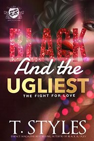 Black And the Ugliest: The Fight For Love (The Cartel Publications Presents)