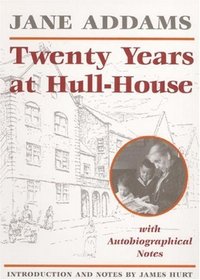 Twenty Years at Hull-House: With Autobiographical Notes (Prairie State Books)
