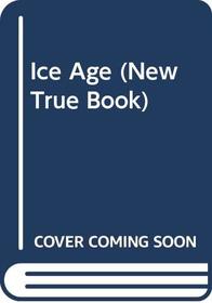 Ice Age (New True Book)