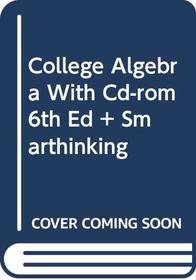 College Algebra With Cd Rom 6th Edition Plus Smarthinking