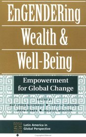 Engendering Wealth And Well-being: Empowerment For Global Change (Latin America in Global Perspective)