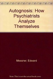 Autognosis: How Psychiatrists Analyze Themselves