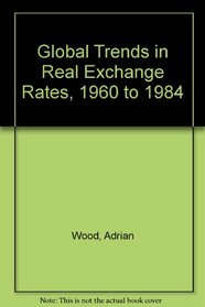 Global Trends in Real Exchange Rates, 1960 to 1984 (World Bank Discussion Papers,)