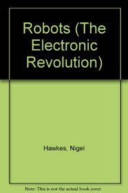 Robots (The Electronic Revolution)