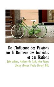 De L'Influence des Passions sur le Bonheur des Individus et des Nations