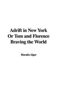 Adrift in New York Or Tom and Florence Braving the World