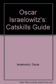 Oscar Israelowitz's: Catskills Guide