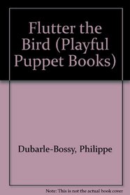 Flutter the Bird (Playful Puppet Books)
