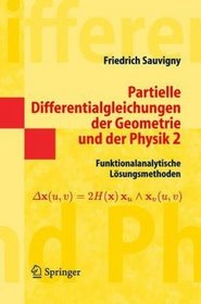 Partielle Differentialgleichungen der Geometrie und der Physik 2: Funktionalanalytische Lsungsmethoden (Springer-Lehrbuch Masterclass) (German Edition)