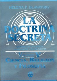 La Doctrina Secreta. Vol V. Ciencia, religion y filosofia (Spanish Edition)